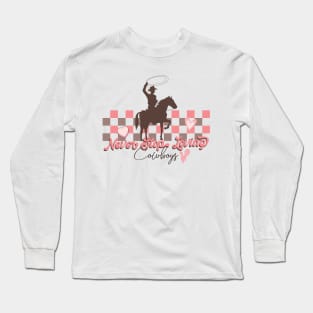 Never Stop Loving Cowboys Long Sleeve T-Shirt